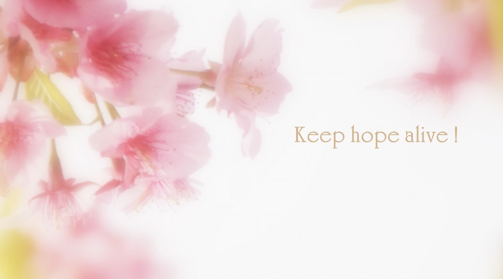 ～Keep hope alive～